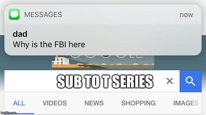 why is the FBI here? | SUB TO T SERIES | image tagged in why is the fbi here | made w/ Imgflip meme maker