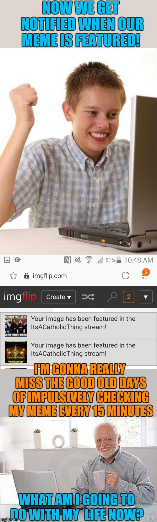 NOW WE GET NOTIFIED WHEN OUR MEME IS FEATURED! | made w/ Imgflip meme maker