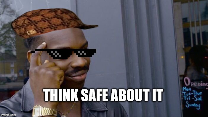 Roll Safe Think About It Meme | THINK SAFE ABOUT IT | image tagged in memes,roll safe think about it | made w/ Imgflip meme maker