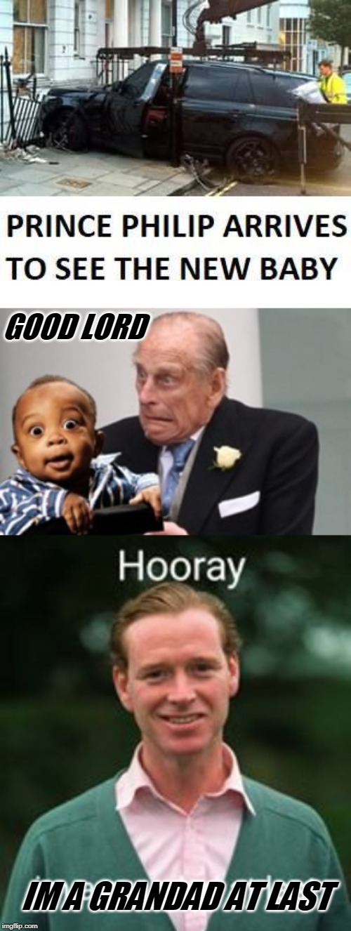 fresh prince | GOOD LORD; IM A GRANDAD AT LAST | image tagged in skeptical baby | made w/ Imgflip meme maker