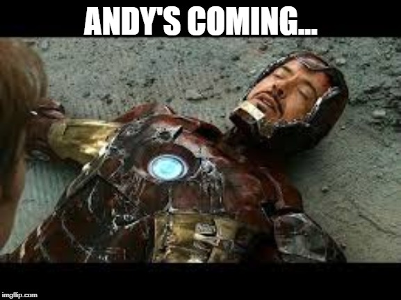 Avengers: Andy's Coming | ANDY'S COMING... | image tagged in memes,avengers,infinity war,iron man,toy story | made w/ Imgflip meme maker