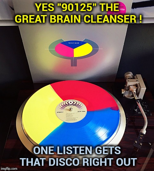 Help ! "Dust in the wind" is stuck in my head | YES "90125" THE GREAT BRAIN CLEANSER ! ONE LISTEN GETS THAT DISCO RIGHT OUT | image tagged in sound of music,too bad so sad i'm glad,panic at the disco,classic rock | made w/ Imgflip meme maker