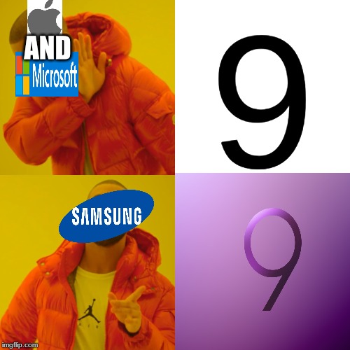 Apple and Microsoft had an opportunity! | 9; AND | image tagged in memes,drake hotline bling,samsung,apple,microsoft,sad but true | made w/ Imgflip meme maker