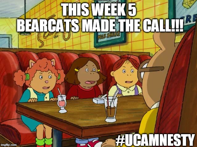 Savage Arthur Girls | THIS WEEK 5 BEARCATS MADE THE CALL!!! #UCAMNESTY | image tagged in savage arthur girls | made w/ Imgflip meme maker