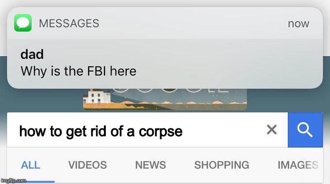 why is the FBI here? | how to get rid of a corpse | image tagged in why is the fbi here | made w/ Imgflip meme maker