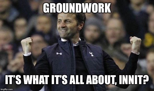 GROUNDWORK; IT’S WHAT IT’S ALL ABOUT, INNIT? | made w/ Imgflip meme maker