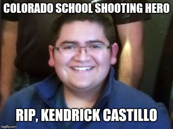 Some heroes don't wear capes | COLORADO SCHOOL SHOOTING HERO; RIP, KENDRICK CASTILLO | image tagged in hero,school shooting,kendrick castillo | made w/ Imgflip meme maker