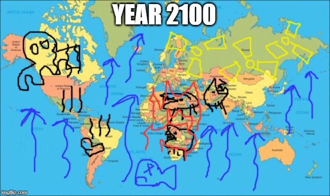 world map |  YEAR 2100 | image tagged in world map | made w/ Imgflip meme maker