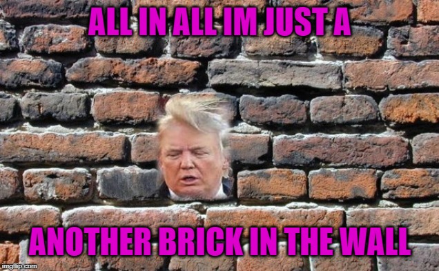 ALL IN ALL IM JUST A ANOTHER BRICK IN THE WALL | made w/ Imgflip meme maker