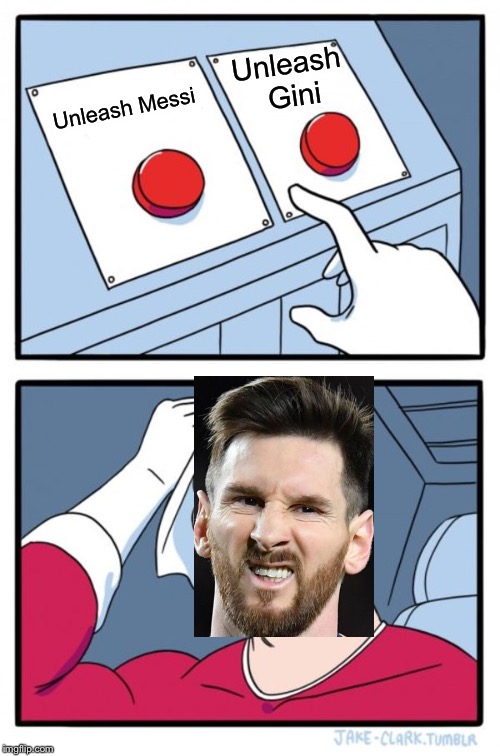 Two Buttons | Unleash Gini; Unleash Messi | image tagged in memes,two buttons | made w/ Imgflip meme maker