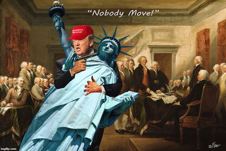 . | image tagged in trump,maga,founding fathers,statue of liberty,constitution,democracy | made w/ Imgflip meme maker