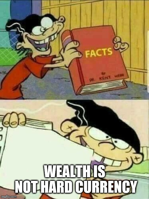 Double d facts book  | WEALTH IS NOT HARD CURRENCY | image tagged in double d facts book | made w/ Imgflip meme maker