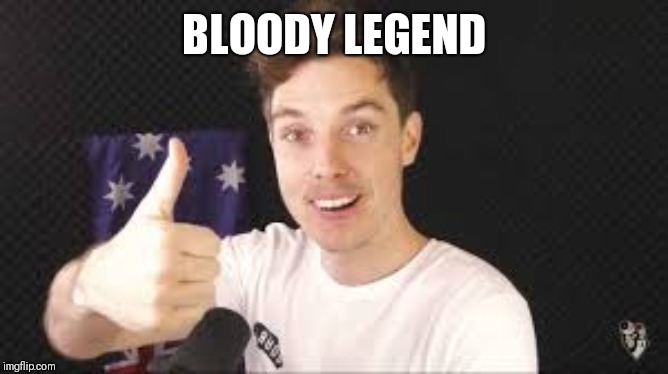 lazarbeam aproves | BLOODY LEGEND | image tagged in lazarbeam aproves | made w/ Imgflip meme maker