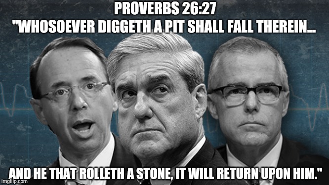 Deep State Demise | PROVERBS 26:27; "WHOSOEVER DIGGETH A PIT SHALL FALL THEREIN... AND HE THAT ROLLETH A STONE, IT WILL RETURN UPON HIM." | image tagged in new,deep state | made w/ Imgflip meme maker
