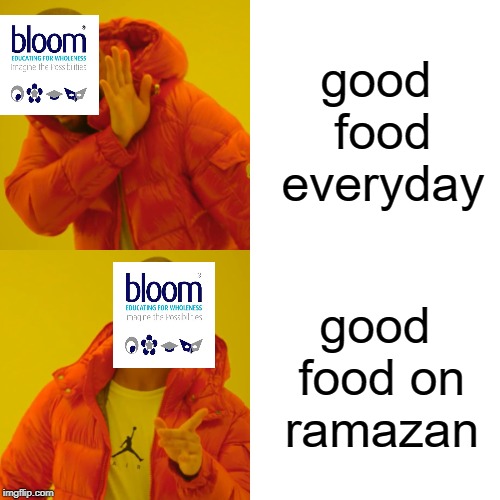 Drake Hotline Bling | good food everyday; good food on ramazan | image tagged in memes,drake hotline bling | made w/ Imgflip meme maker