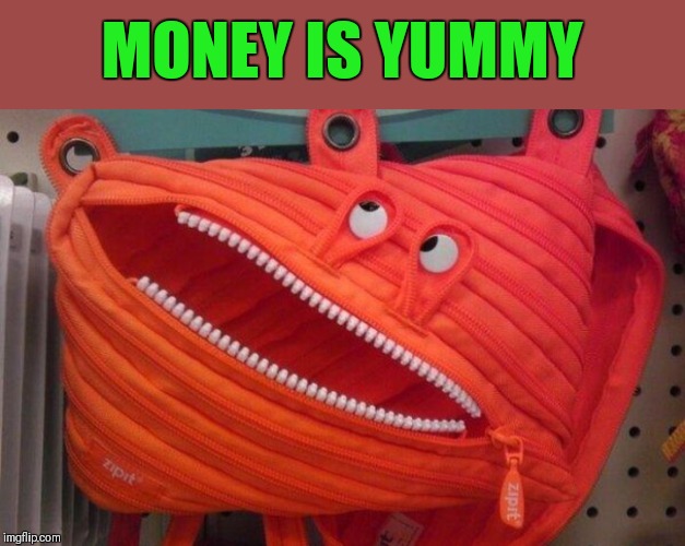 Om nom nom! | MONEY IS YUMMY | image tagged in memes,money,cookie monster | made w/ Imgflip meme maker