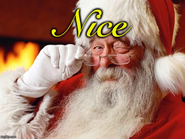 santa | Nice | image tagged in santa | made w/ Imgflip meme maker