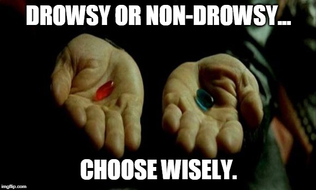 Matrix Pills | DROWSY OR NON-DROWSY... CHOOSE WISELY. | image tagged in matrix pills | made w/ Imgflip meme maker