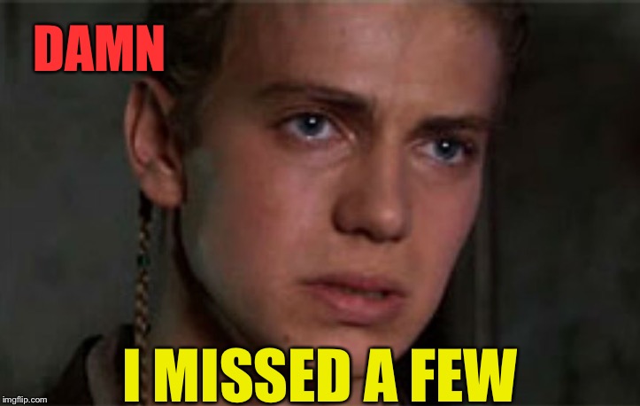DAMN I MISSED A FEW | made w/ Imgflip meme maker