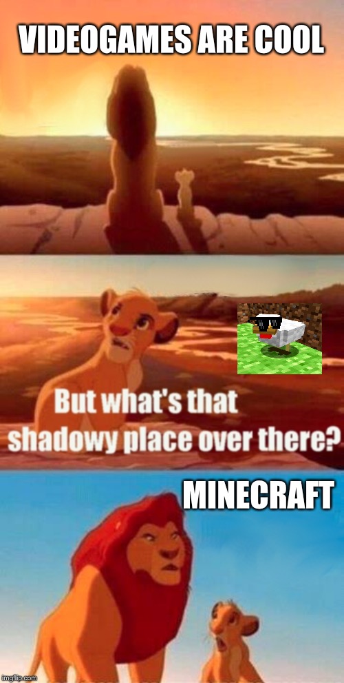 Simba Shadowy Place Meme | VIDEOGAMES ARE COOL; MINECRAFT | image tagged in memes,simba shadowy place | made w/ Imgflip meme maker