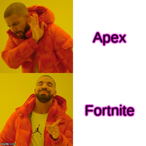 Drake Hotline Bling | Apex; Fortnite | image tagged in memes,drake hotline bling | made w/ Imgflip meme maker