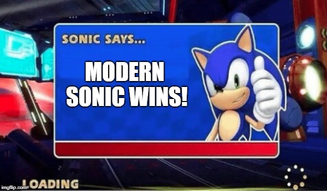 Sonic Says | MODERN SONIC WINS! | image tagged in sonic says | made w/ Imgflip meme maker