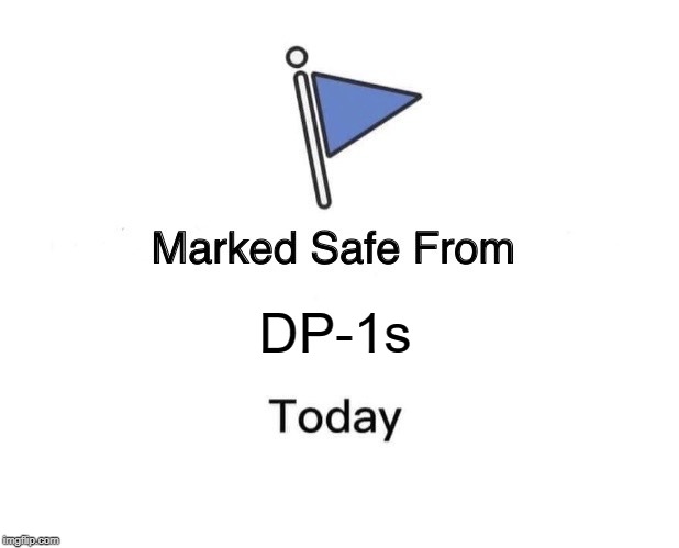 Marked Safe From Meme | DP-1s | image tagged in memes,marked safe from | made w/ Imgflip meme maker