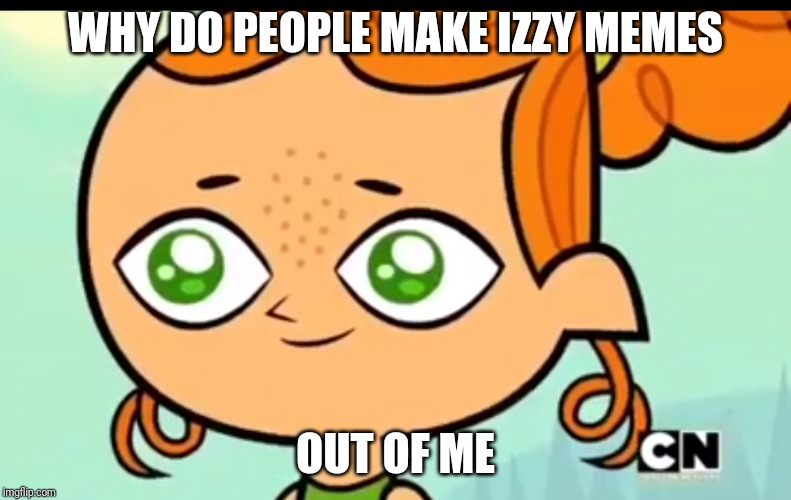 Wanna know why izzy? because u so stupid, the doctor slapped your mom for making you | WHY DO PEOPLE MAKE IZZY MEMES; OUT OF ME | image tagged in excuse me boi i stupid,theboywholovesmemes,roasted,izzy,lol,triggered | made w/ Imgflip meme maker