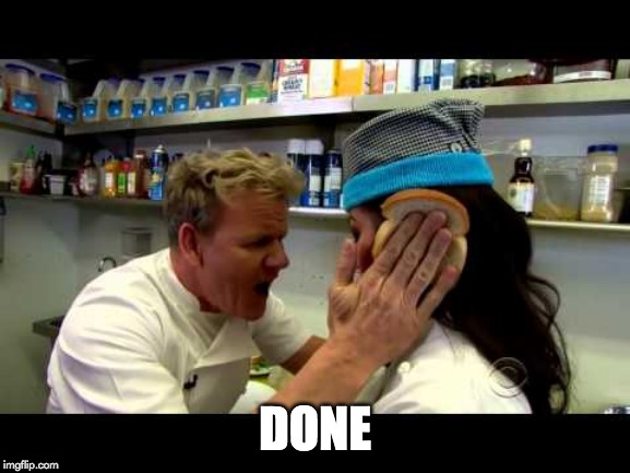 Idiot sandwich Ramsay | DONE | image tagged in idiot sandwich ramsay | made w/ Imgflip meme maker