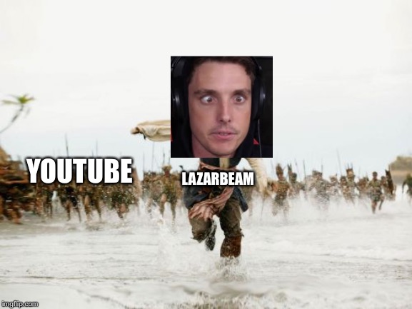 Jack Sparrow Being Chased Meme | YOUTUBE; LAZARBEAM | image tagged in memes,jack sparrow being chased | made w/ Imgflip meme maker