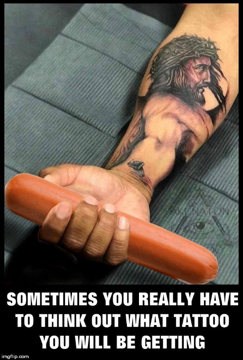 image tagged in hotdog,weiner,tattoo,jesus christ,jesus,jackoff | made w/ Imgflip meme maker