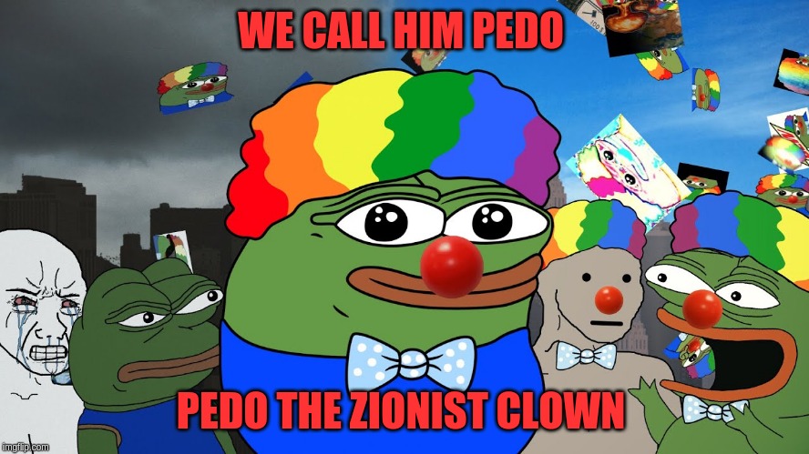 kuckistan | WE CALL HIM PEDO; PEDO THE ZIONIST CLOWN | image tagged in pedophile,ew i stepped in shit,zionist | made w/ Imgflip meme maker