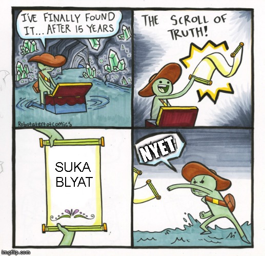 The Scroll Of Truth | NYET; SUKA BLYAT | image tagged in memes,the scroll of truth | made w/ Imgflip meme maker