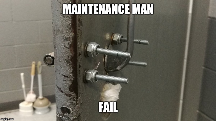 Fail | MAINTENANCE MAN; FAIL | image tagged in fail | made w/ Imgflip meme maker