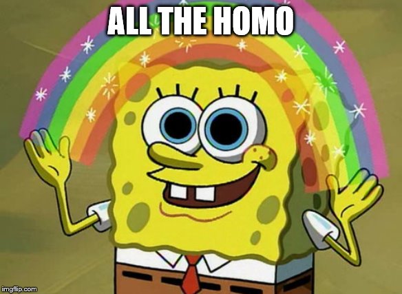 Imagination Spongebob Meme | ALL THE HOMO | image tagged in memes,imagination spongebob | made w/ Imgflip meme maker