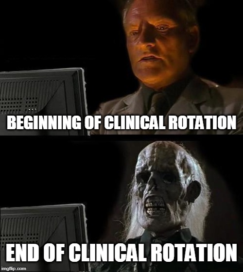 I'll Just Wait Here Meme | BEGINNING OF CLINICAL ROTATION; END OF CLINICAL ROTATION | image tagged in memes,ill just wait here | made w/ Imgflip meme maker