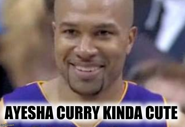 NBA HOUSEWIVES | AYESHA CURRY KINDA CUTE | image tagged in stephen curry,derek fisher,nba memes,old wives tale | made w/ Imgflip meme maker