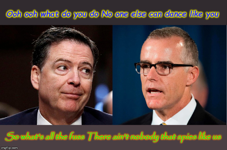 Spies Like Us | Ooh ooh what do you do
No one else can dance like you; So what's all the fuss
There ain't nobody that spies like us | image tagged in spies like us,james comey,andrew mccabe | made w/ Imgflip meme maker
