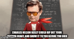 CNr | CHARLES NELSON REILLY COULD RIP OUT YOUR BEATING HEART, AND SHOW IT TO YOU BEFORE YOU DIED | image tagged in gifs,weird al yankovic,cnr,charles nelson reiley | made w/ Imgflip video-to-gif maker