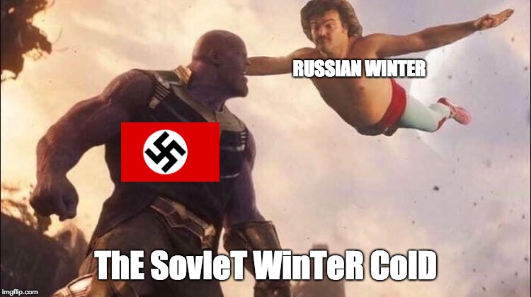 RUSSIAN WINTER; ThE SovIeT WinTeR ColD | image tagged in ww2 | made w/ Imgflip meme maker