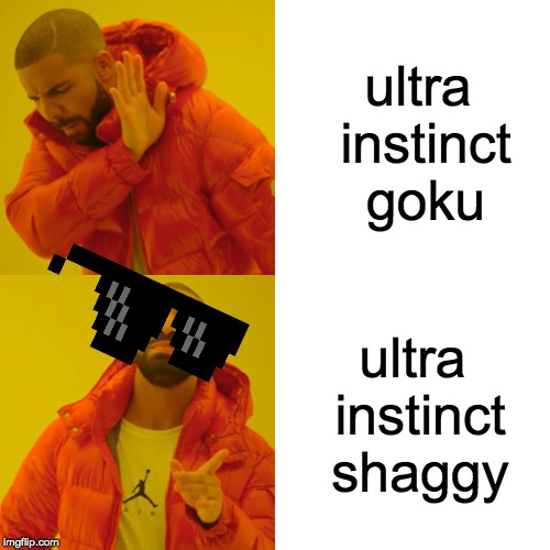 Drake Hotline Bling | ultra instinct goku; ultra instinct shaggy | image tagged in memes,drake hotline bling | made w/ Imgflip meme maker