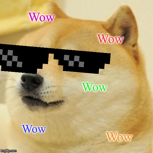 Doge | Wow; Wow; Wow; Wow; Wow | image tagged in memes,doge | made w/ Imgflip meme maker