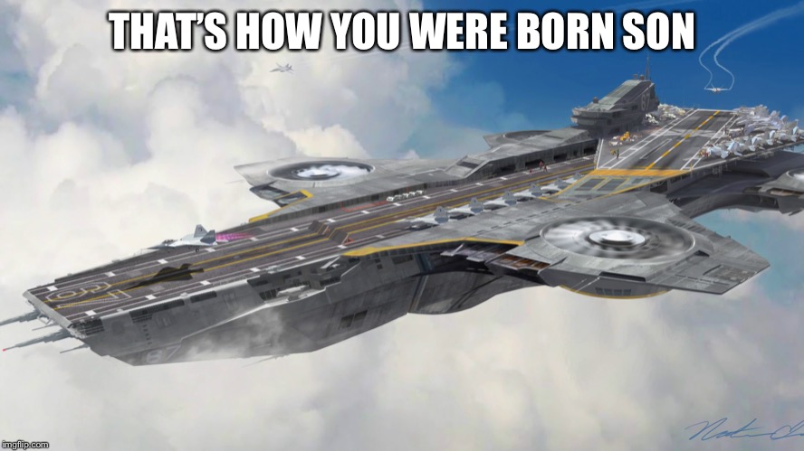 THAT’S HOW YOU WERE BORN SON | made w/ Imgflip meme maker