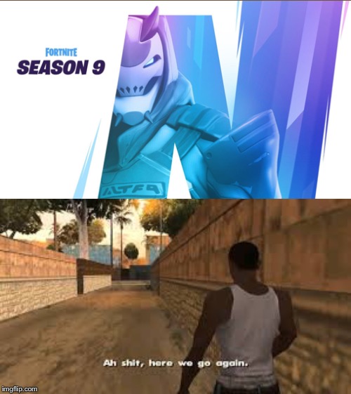 When season 9 comes out, ? | image tagged in ah shit here we go again,cj | made w/ Imgflip meme maker