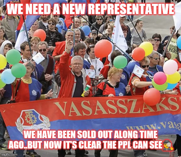 Jroc113 | WE NEED A NEW REPRESENTATIVE; WE HAVE BEEN SOLD OUT ALONG TIME AGO..BUT NOW IT'S CLEAR THE PPL CAN SEE🕵 | image tagged in union worker demonstration | made w/ Imgflip meme maker