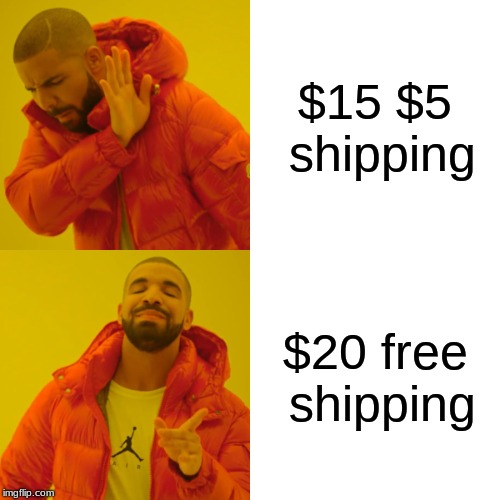 Drake Hotline Bling | $15 $5 shipping; $20 free shipping | image tagged in memes,drake hotline bling | made w/ Imgflip meme maker