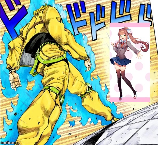 F I G H T | image tagged in dio vs x,just monika | made w/ Imgflip meme maker