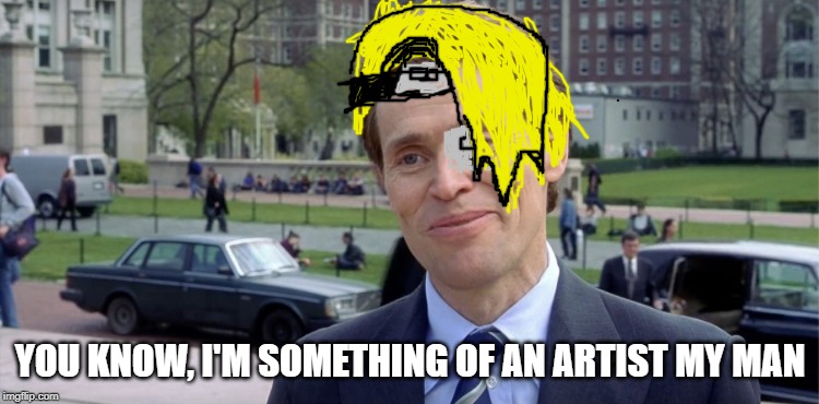 You know, I’m something of a scientist myself | YOU KNOW, I'M SOMETHING OF AN ARTIST MY MAN | image tagged in you know im something of a scientist myself,dankruto | made w/ Imgflip meme maker