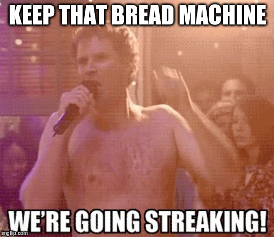 Frank the tank | KEEP THAT BREAD MACHINE | image tagged in frank the tank | made w/ Imgflip meme maker