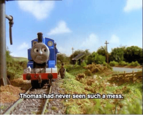 Thomas Had Never Seen Such A Mess Blank Template Imgflip